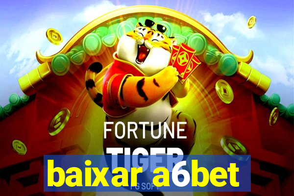 baixar a6bet